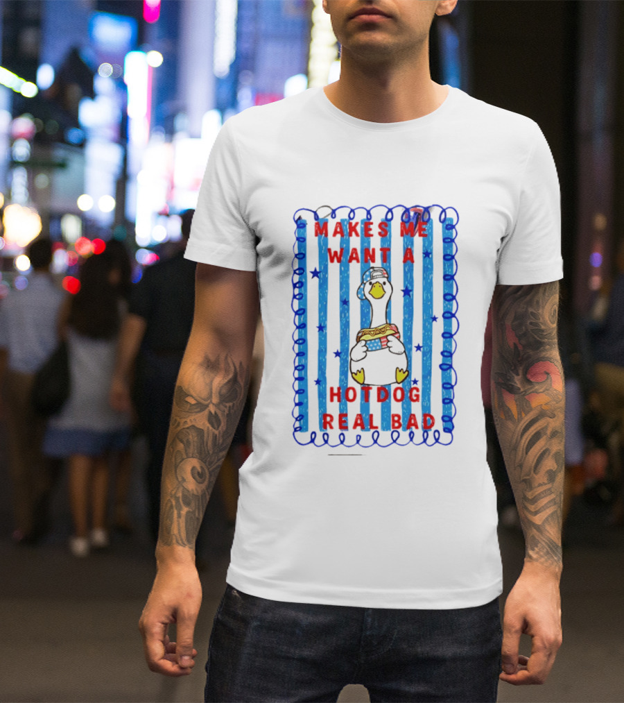 Fourth Of July Makes Me Want A Hotdog Real Bad Goose Hotdog T-Shirt