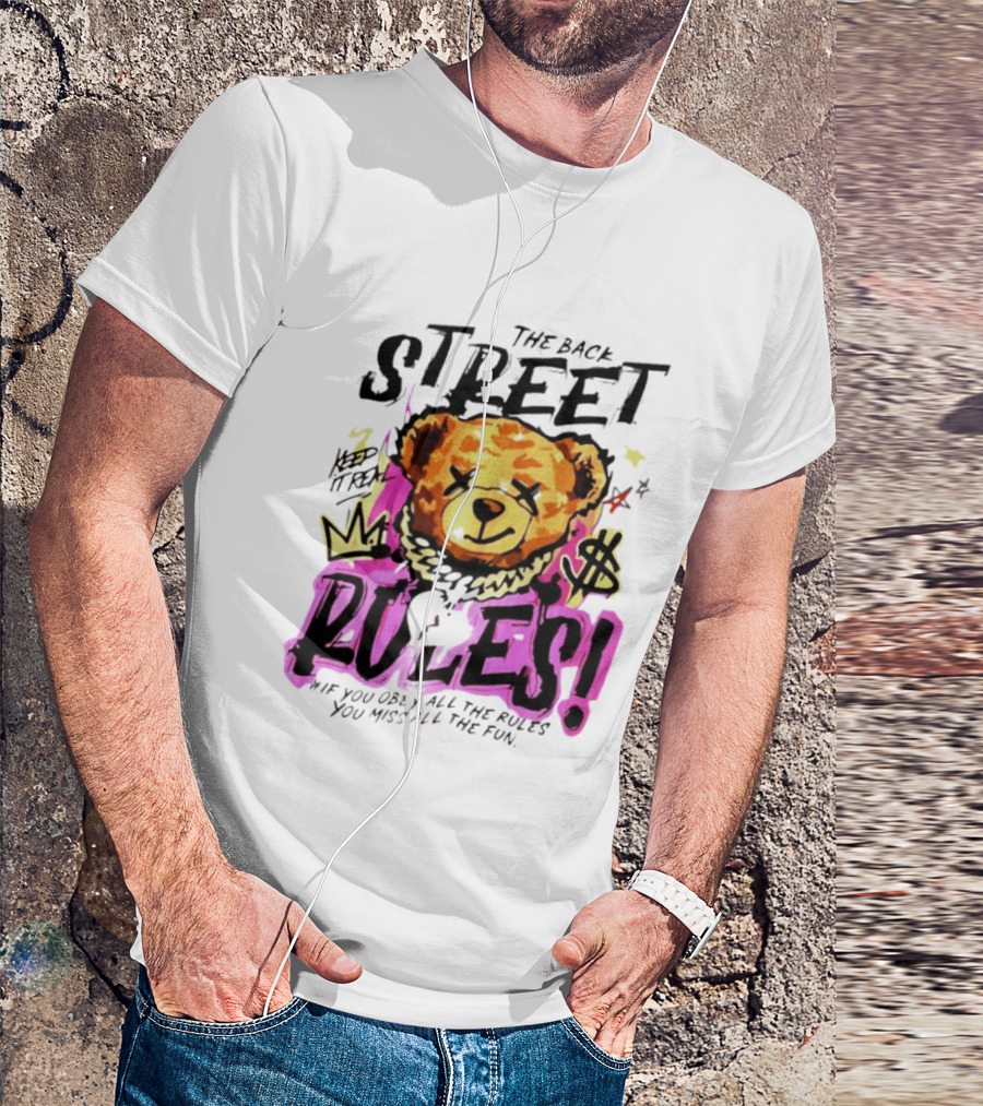 The Back Street Rules Teddy If You Obey All The Rules You Miss All The Fun T-Shirt