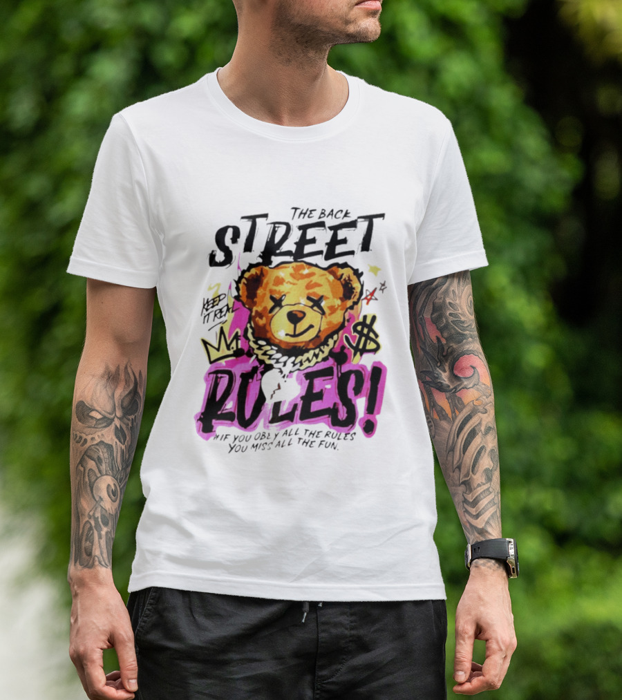 The Back Street Rules Teddy If You Obey All The Rules You Miss All The Fun T-Shirt