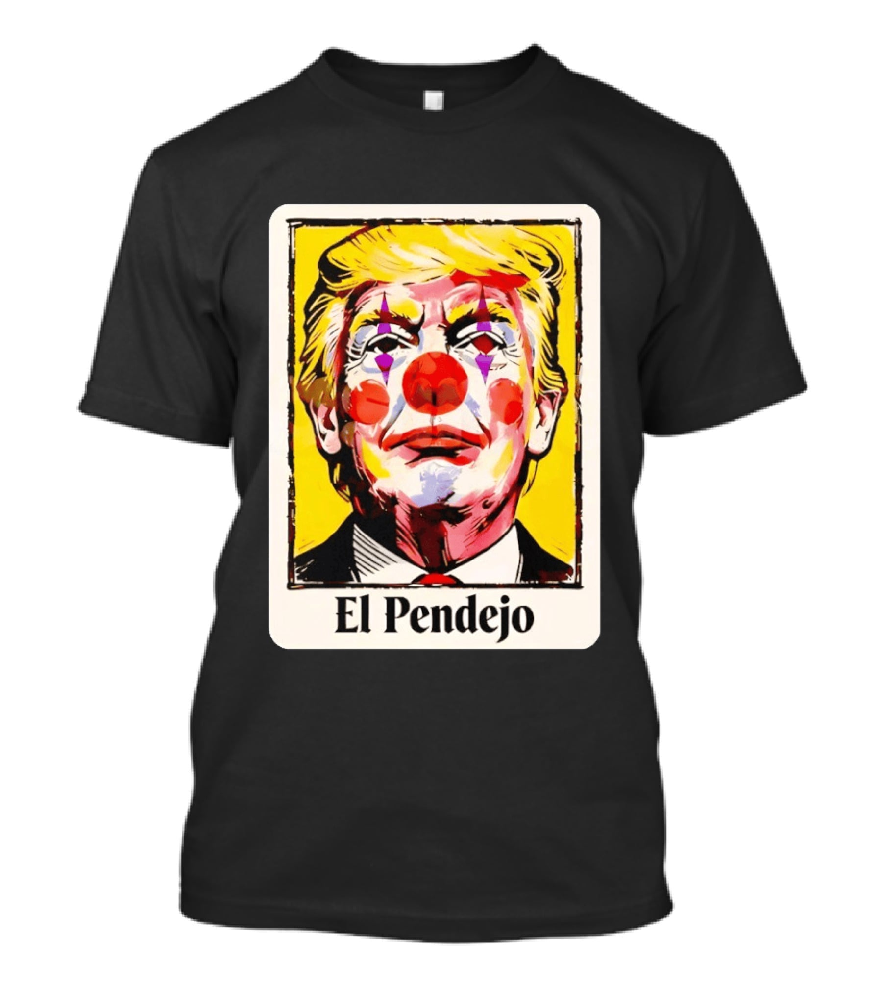 El Pendejo Satirical Clown Trump T-Shirt