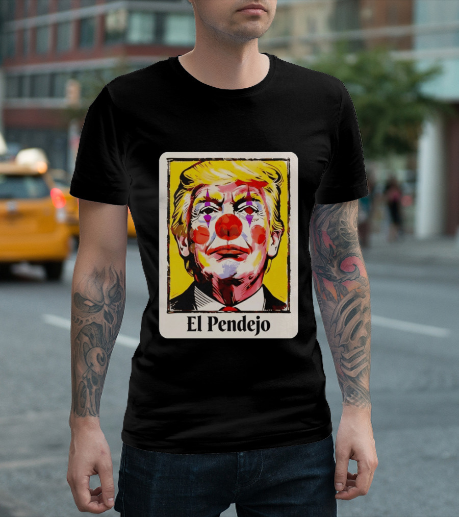 El Pendejo Satirical Clown Trump T-Shirt