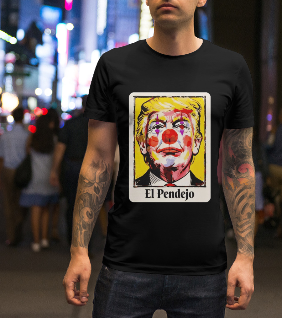 El Pendejo Satirical Clown Trump T-Shirt