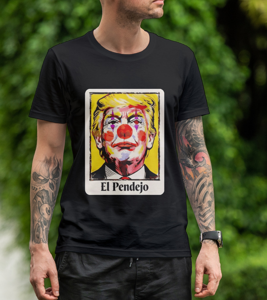 El Pendejo Satirical Clown Trump T-Shirt