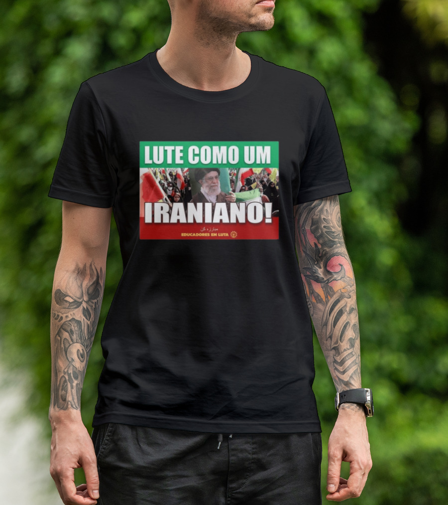 Lute Como Um Iraniano Educadores Em Luta T-Shirt