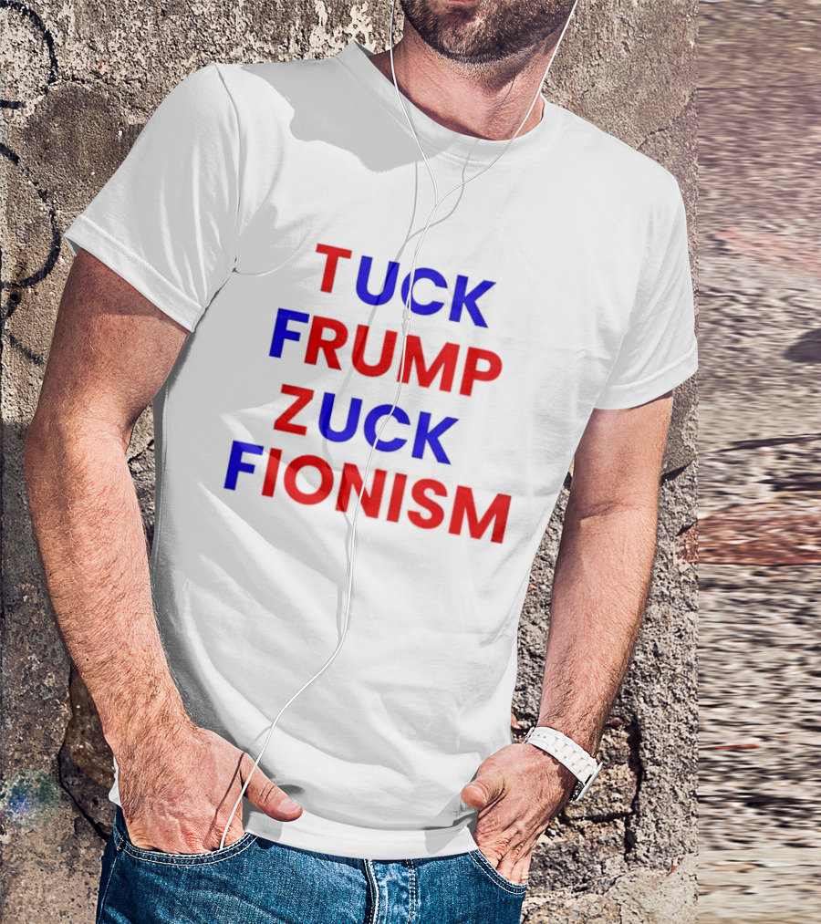 Tuck Frump Zuck Fionism T-Shirt