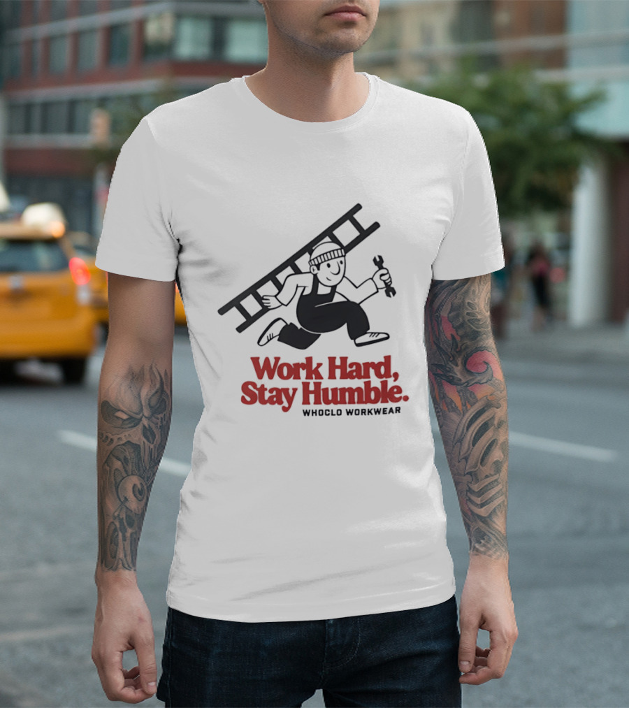 Work Hard Stay Humble Whoclo Workwear Ladder Worker T-Shirt