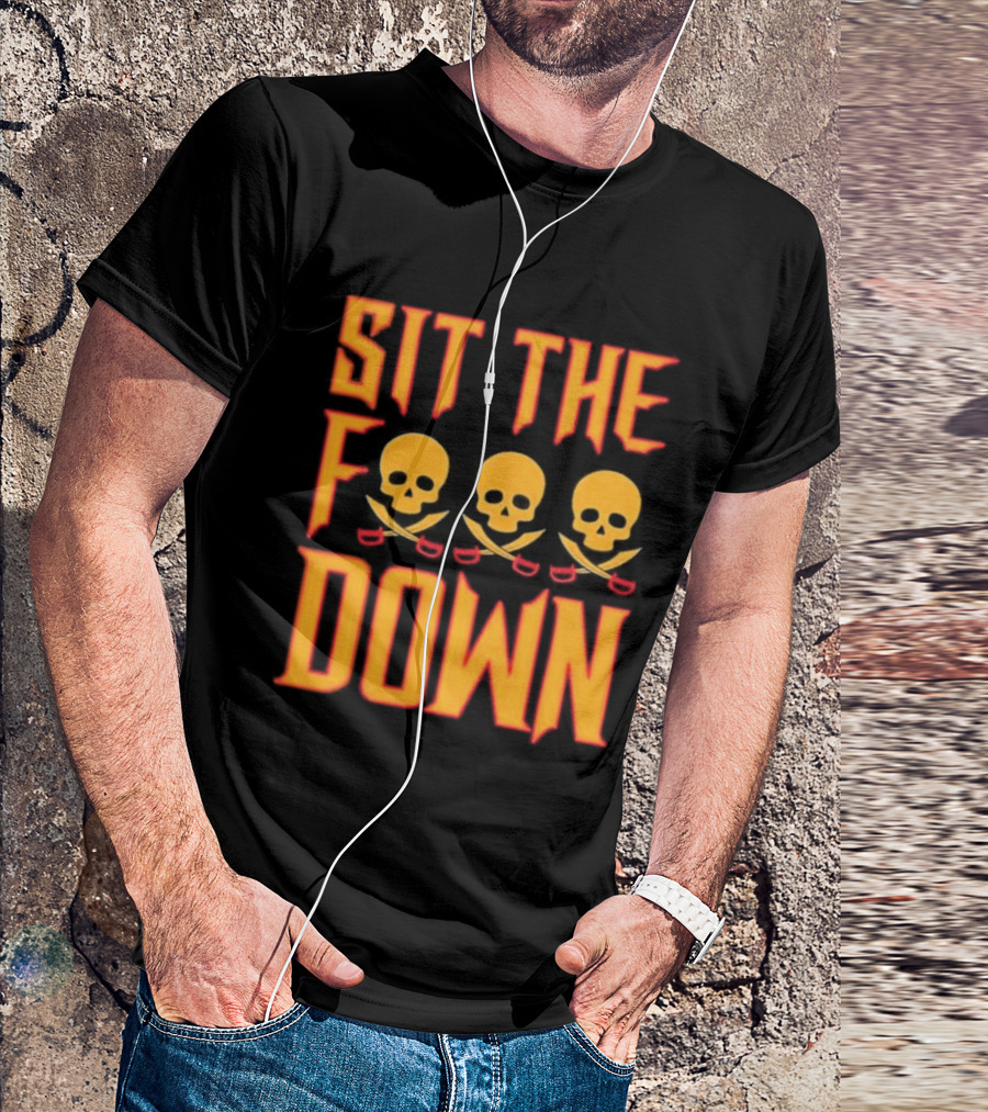 Sit The F Down Skull Crossbones T-Shirt