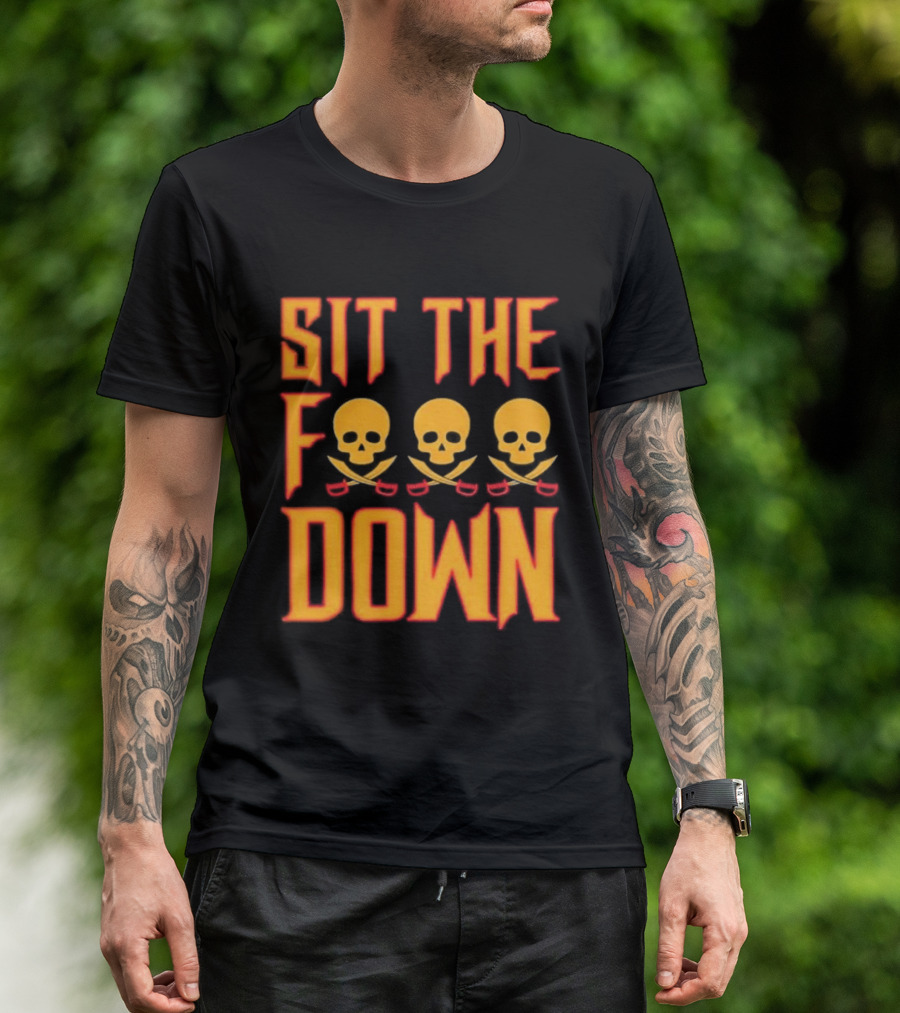 Sit The F Down Skull Crossbones T-Shirt