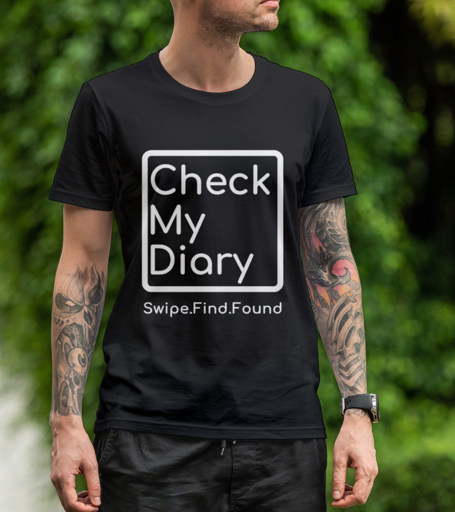 Check My Diary Swipe Find Found T-Shirt
