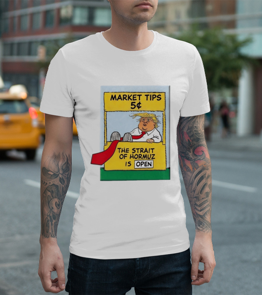 Market Tips 5¢ The Strait Of Hormuz Is Open Trump Cartoon T-Shirt