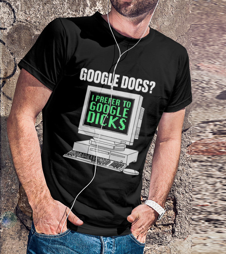 Google Docs I Prefer To Google Dicks Retro Computer T-Shirt