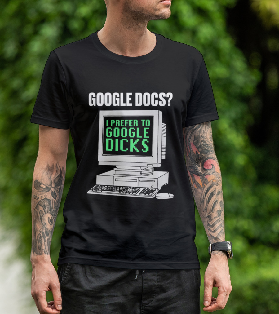 Google Docs I Prefer To Google Dicks Retro Computer T-Shirt