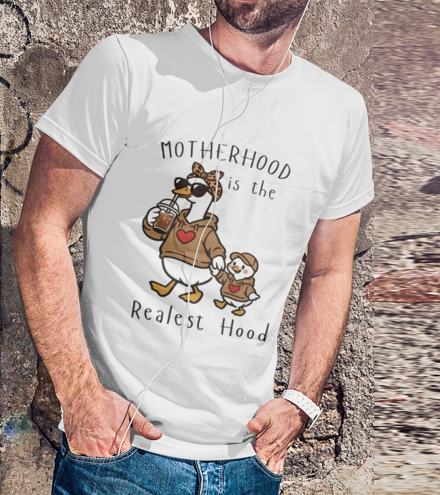 Motherhood Is The Realest Hood Duck With Heart And Coffee T-Shirt