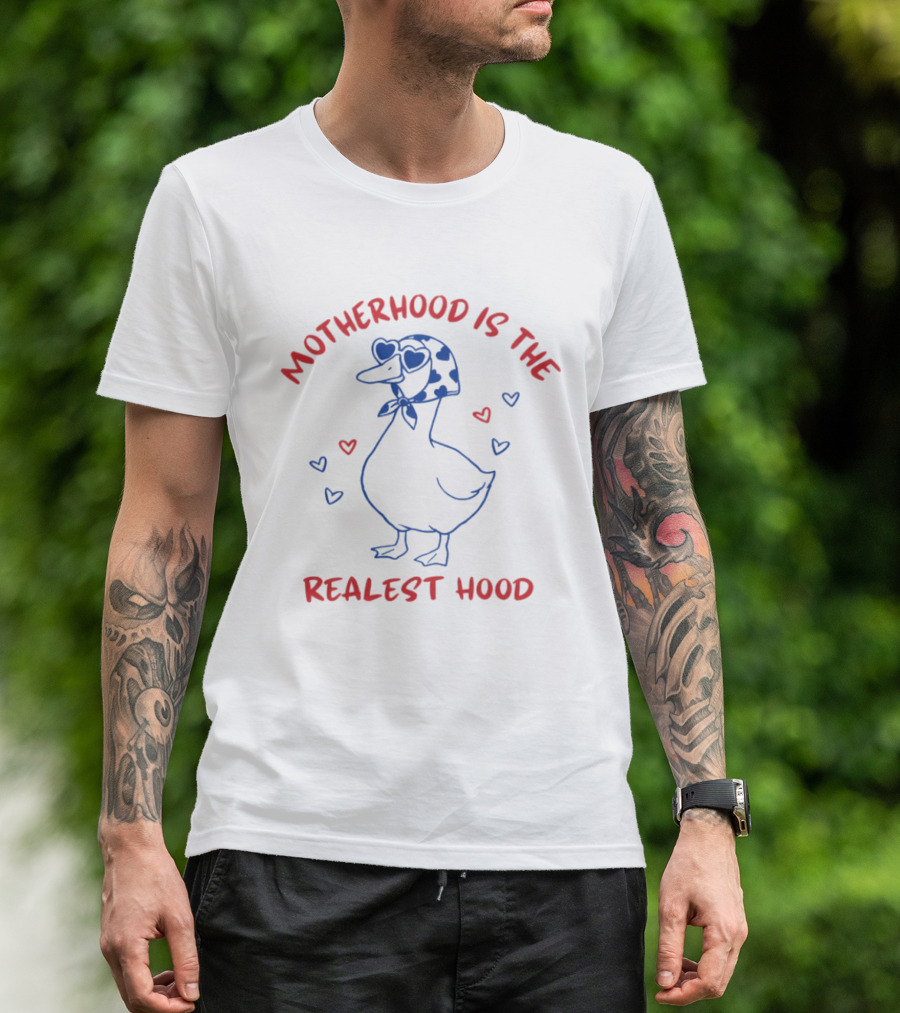 Mother Duck Motherhood Is The Realest Hood Heart T-Shirt