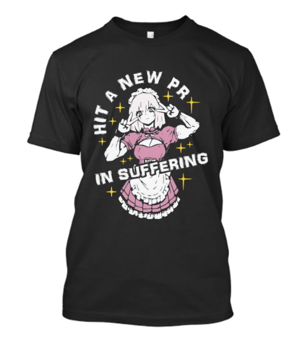 Hit A New PR In Suffering Anime Cute Maid T-Shirt