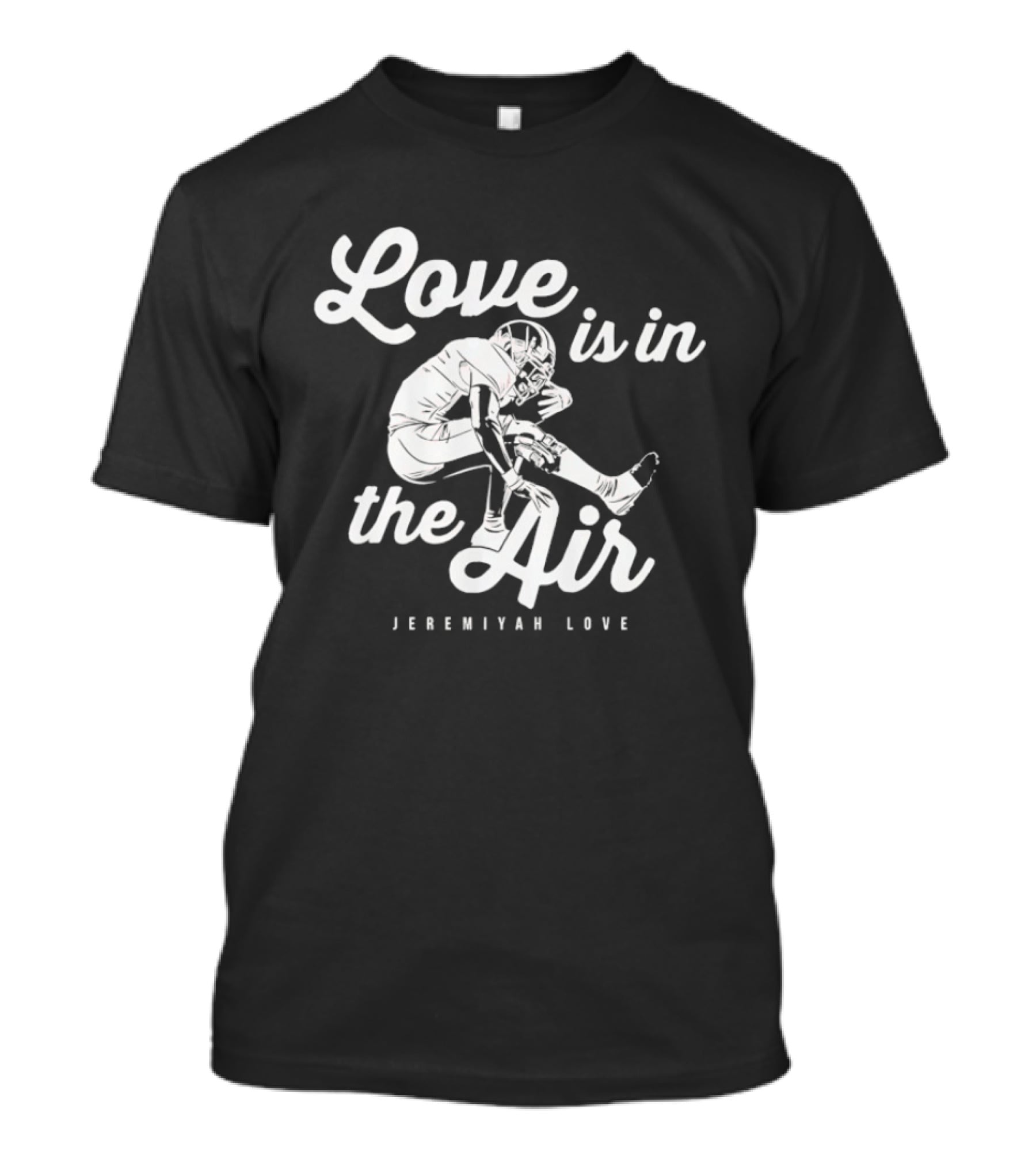 Sure, Here Is The Revised Title: "Love Is In The Air Jeremiyah Love Football T-Shirt