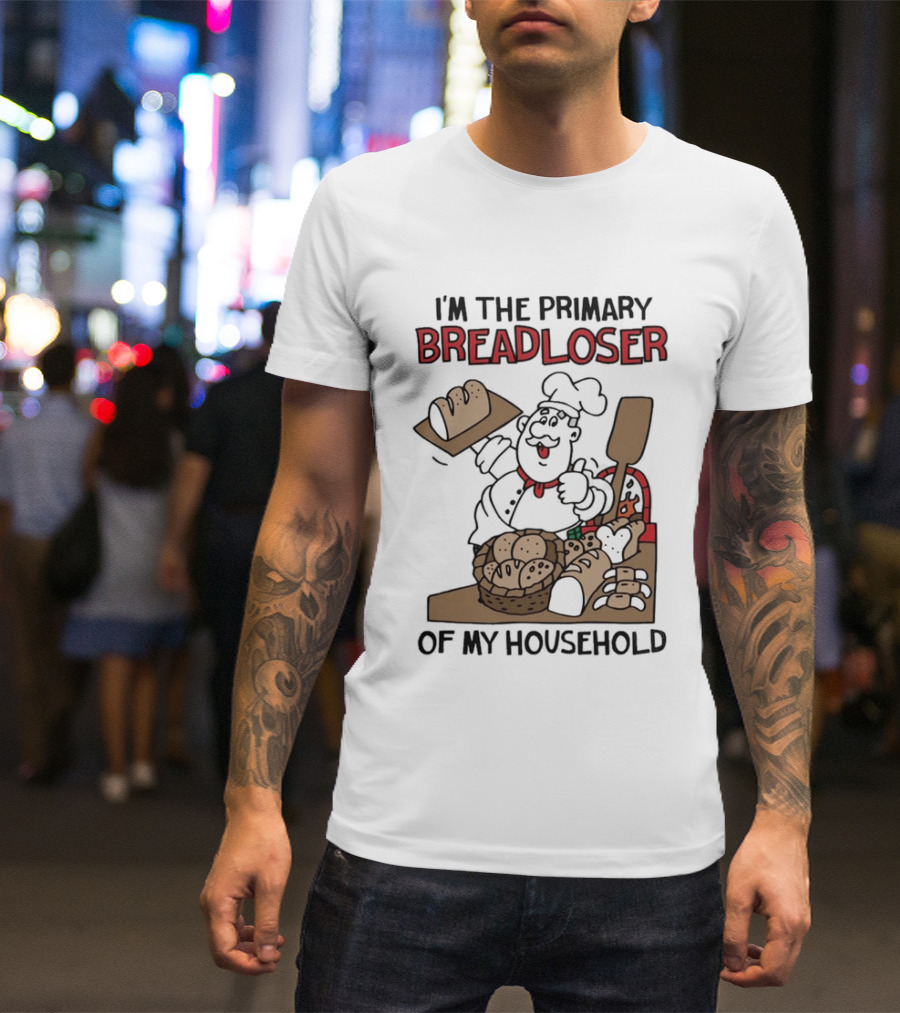 I'm The Primary Breadloser Of My Household Chef With Bread Basket T-Shirt