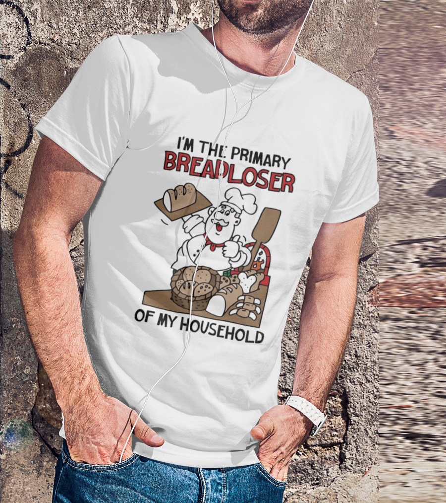 I'm The Primary Breadloser Of My Household Chef With Bread Basket T-Shirt