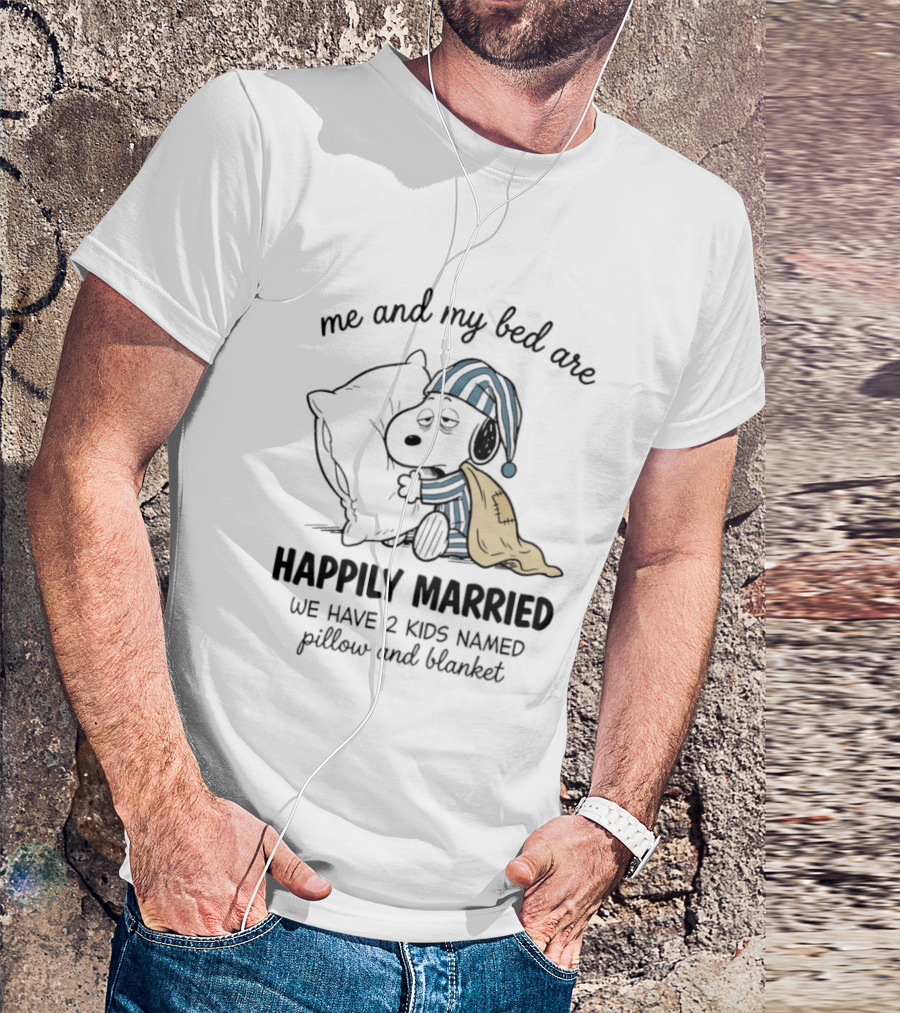 Me And My Bed Are Happily Married With Snoopy Pillow Blanket T-Shirt