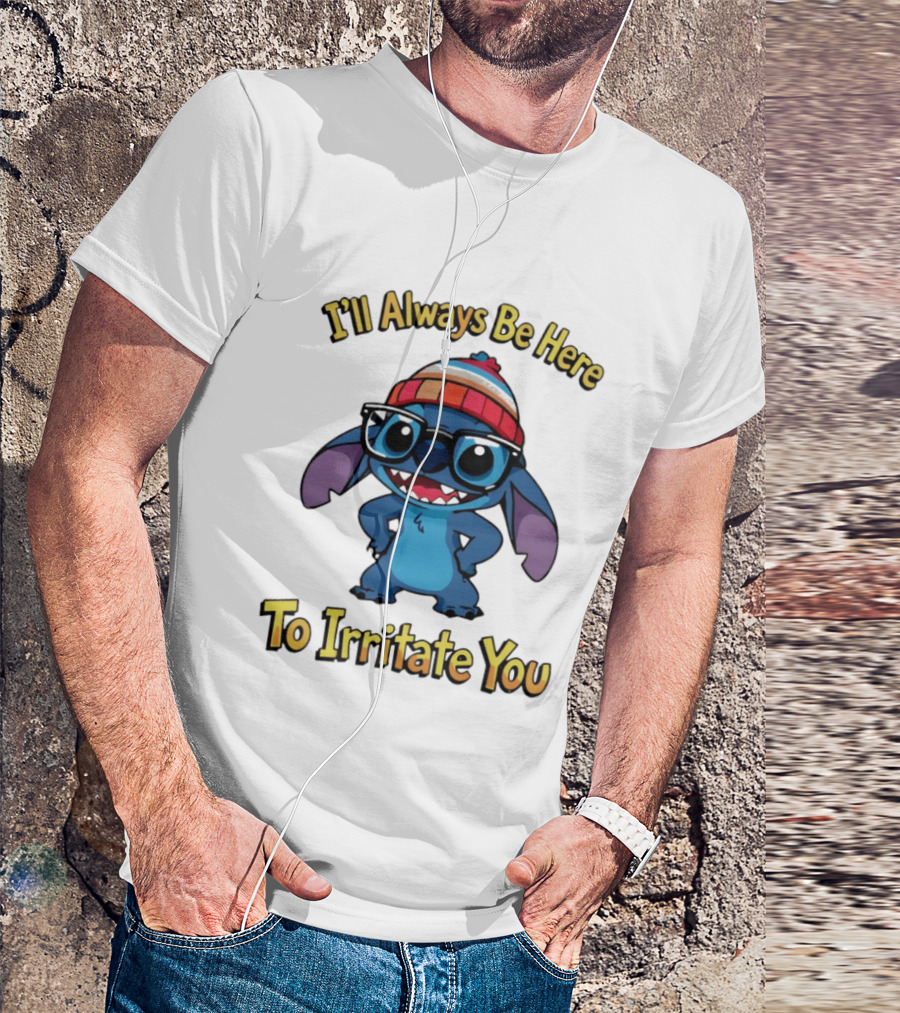 Stitch I'll Always Be Here To Irritate You Funny Nerd Glasses And Beanie T-Shirt
