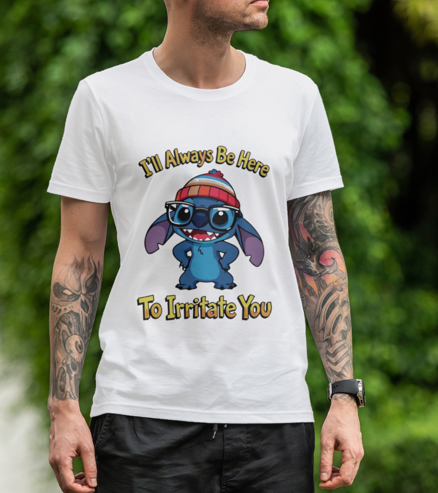 Stitch I'll Always Be Here To Irritate You Funny Nerd Glasses And Beanie T-Shirt