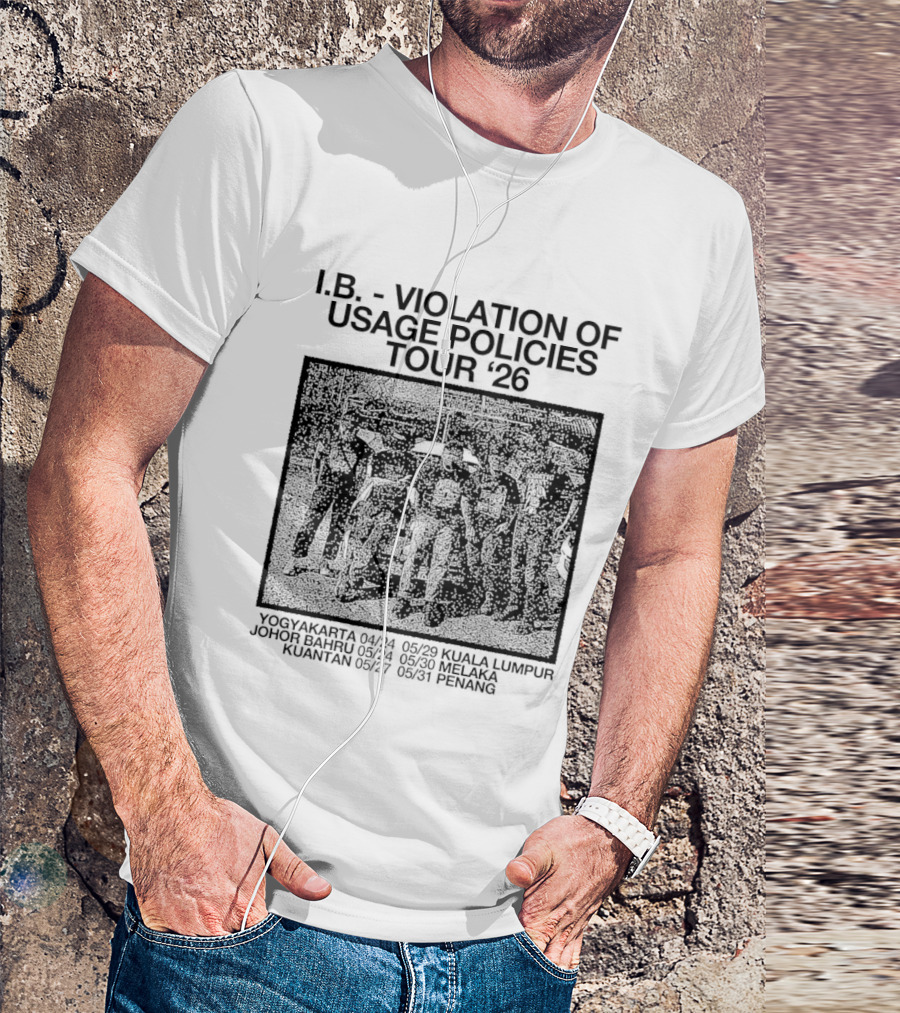 I.B. Violation Of Usage Policies Tour '26 Yogyakarta Johor Bahru Kuantan Kuala Lumpur Melaka Penang T-Shirt