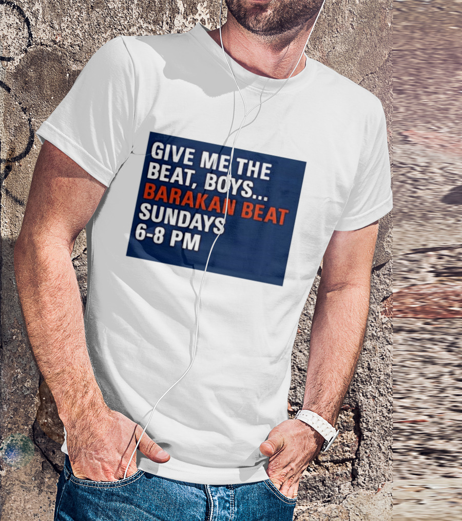 Barakan Beat Give Me The Beat Boys Sundays 6 8 PM Broadcast T-Shirt