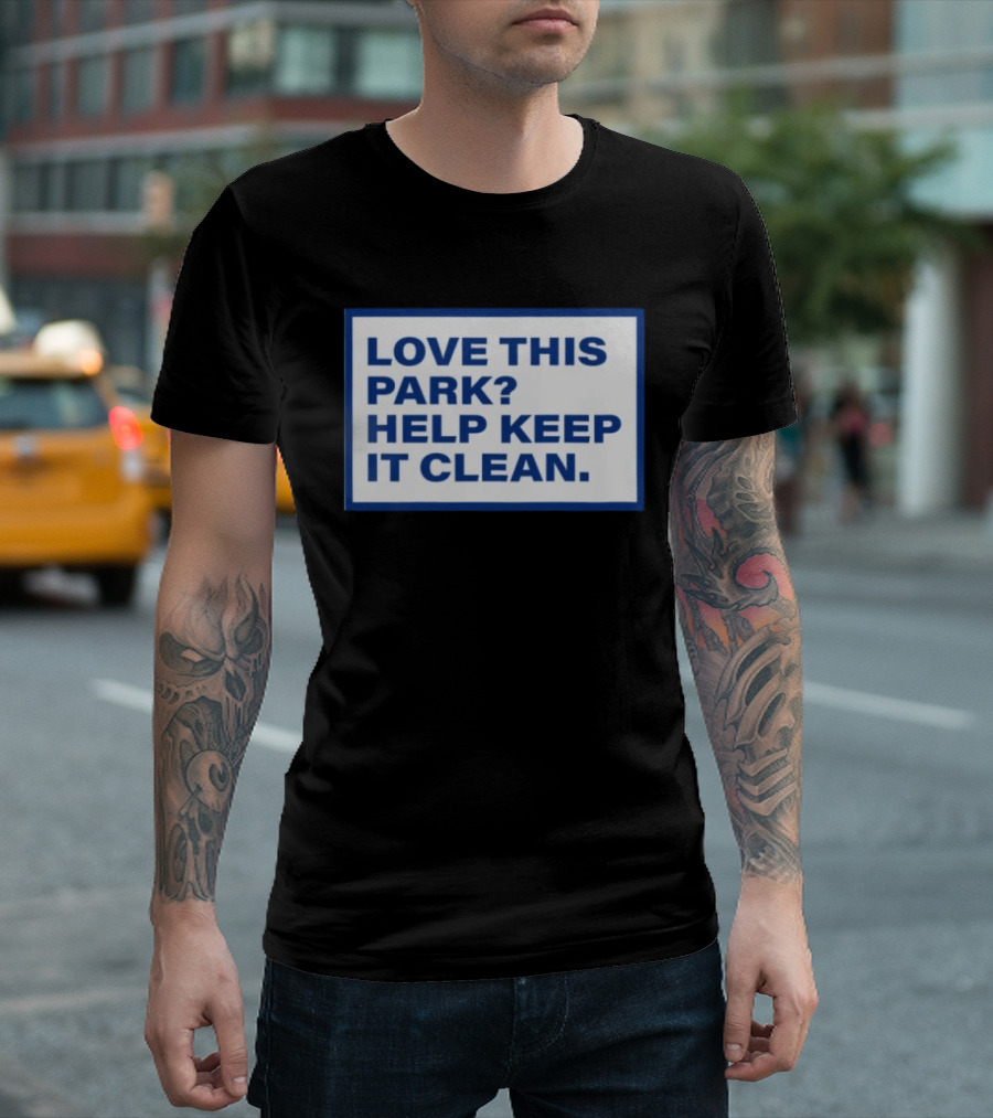 Love This Park Help Keep It Clean T-Shirt