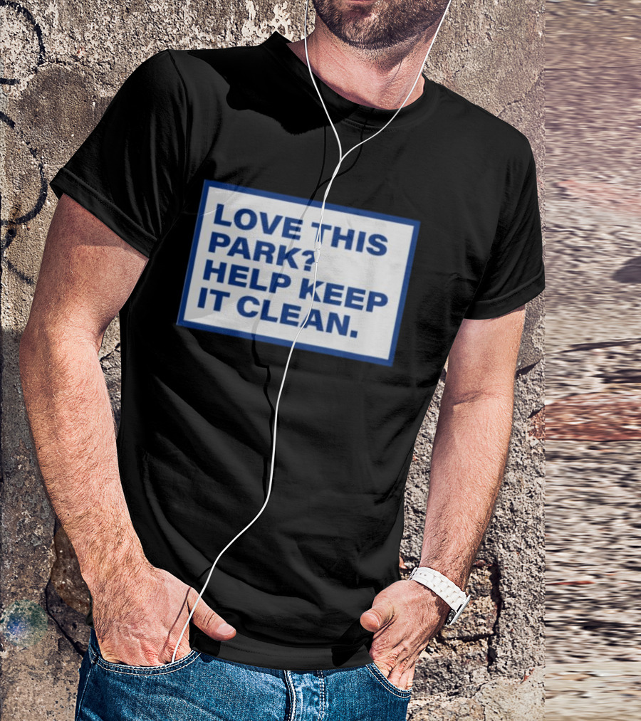 Love This Park Help Keep It Clean T-Shirt