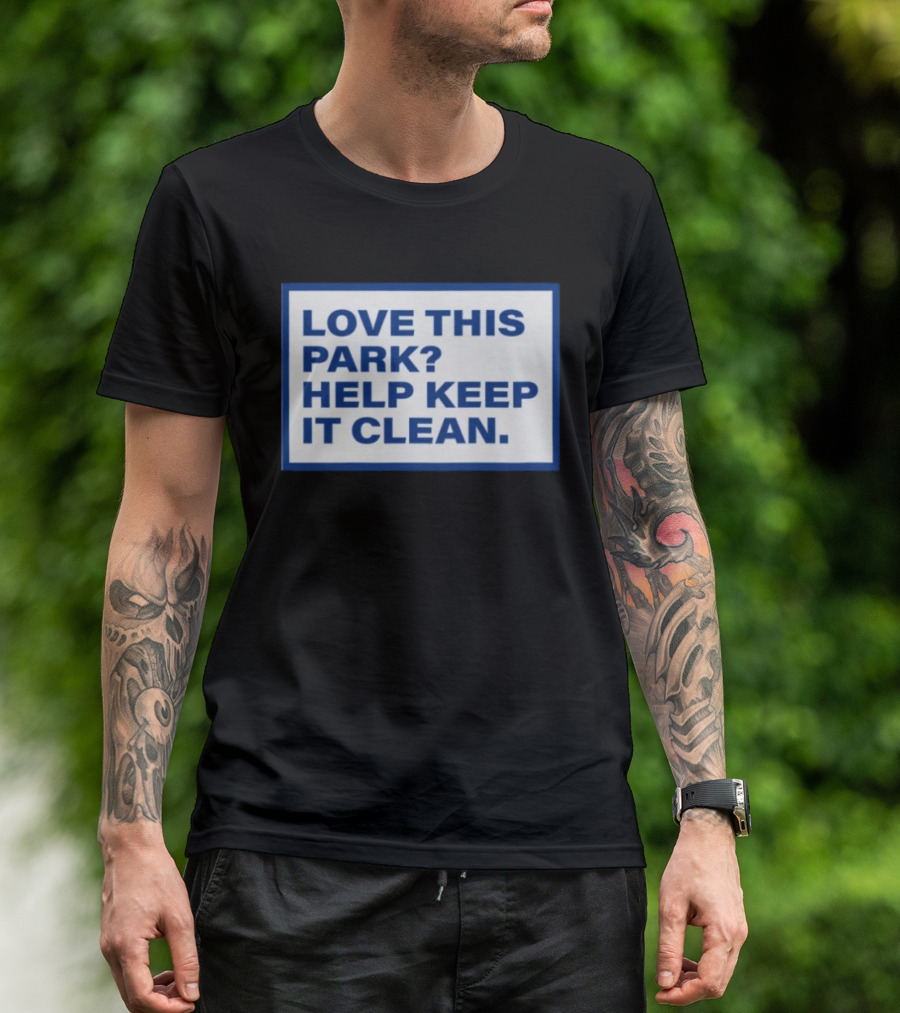Love This Park Help Keep It Clean T-Shirt