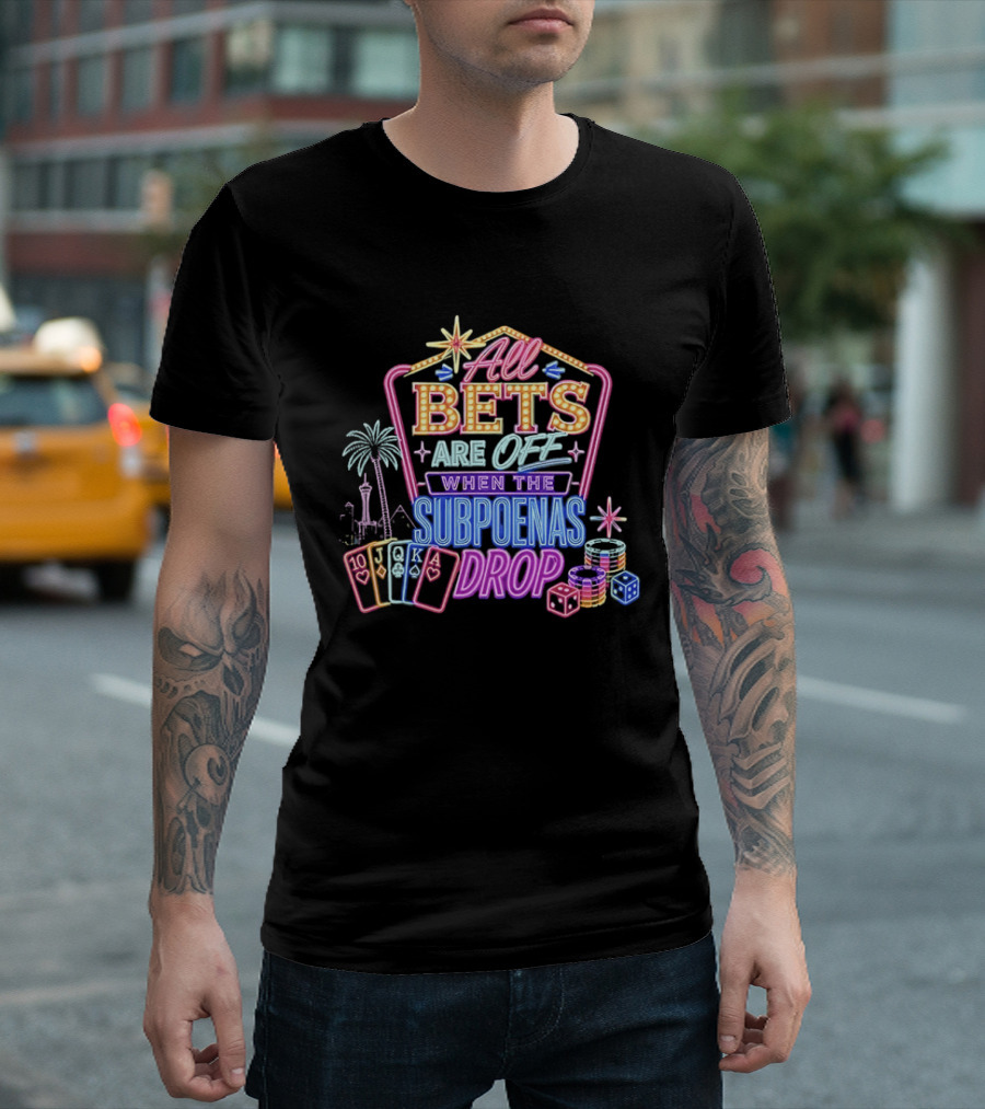 All Bets Are Off When The Subpoenas Drop Neon Casino Cards And Dice T-Shirt