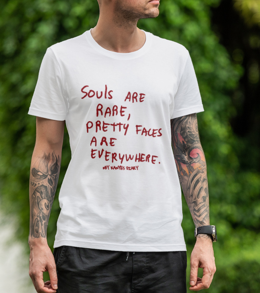 Kanyes Diary Souls Are Rare Pretty Faces Are Everywhere T-Shirt