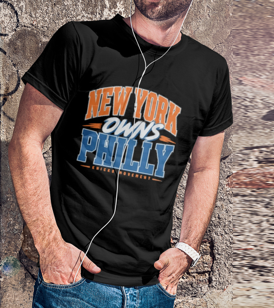 New York Owns Philly Knicks Movement Rivalry Basketball T-Shirt
