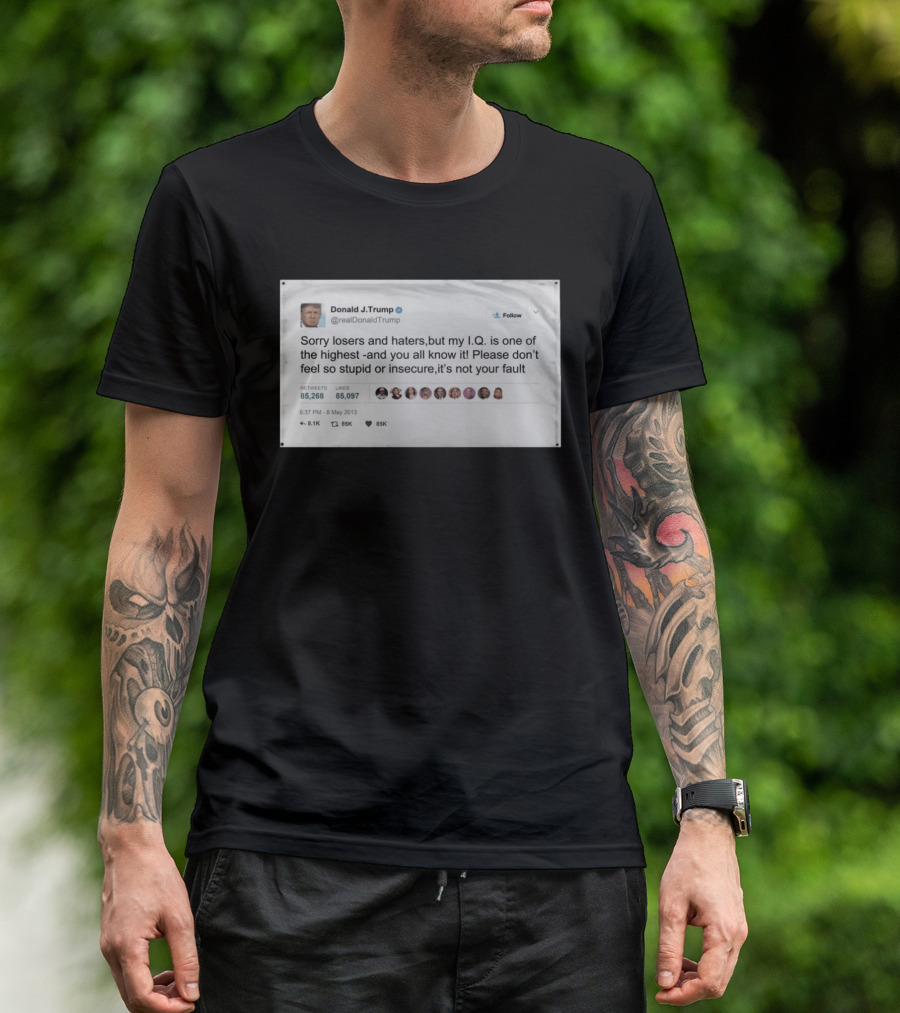 Donald Trump Sorry Losers And Haters My IQ Is One Of The Highest Tweet T-Shirt