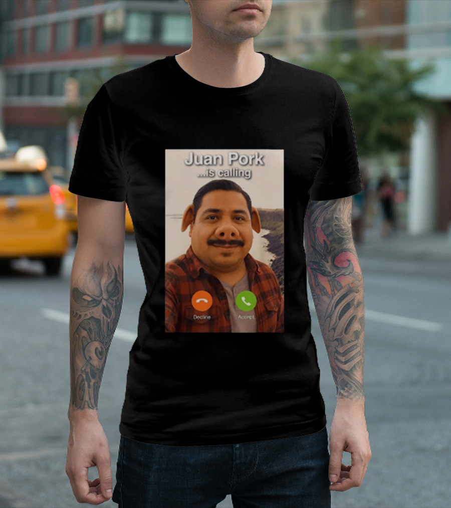 Juan Pork Is Calling Decline Or Accept Funny Meme Prank T-Shirt