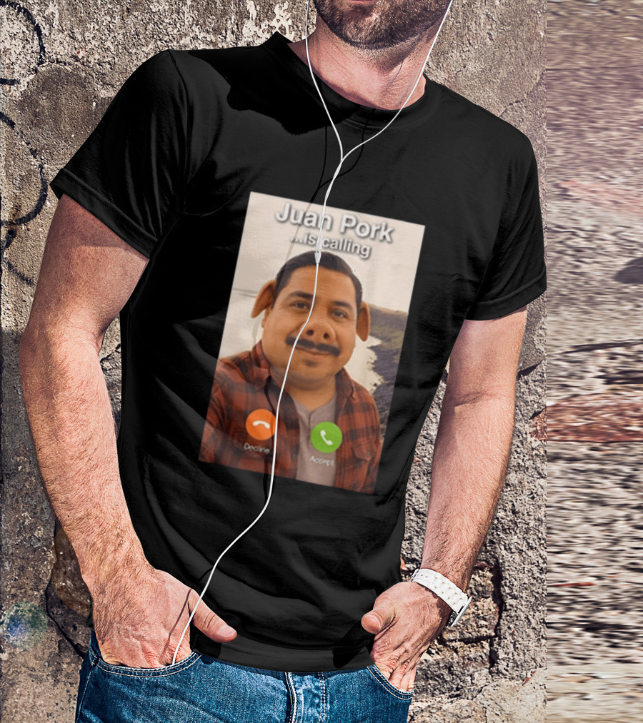 Juan Pork Is Calling Decline Or Accept Funny Meme Prank T-Shirt