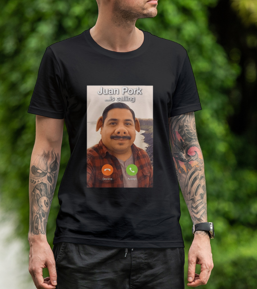 Juan Pork Is Calling Decline Or Accept Funny Meme Prank T-Shirt