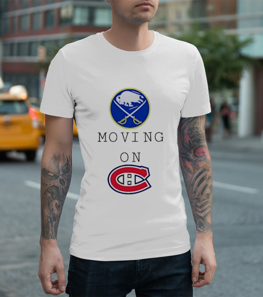 Buffalo Sabres Moving On Montreal Canadiens Rivalry NHL Hockey T-Shirt