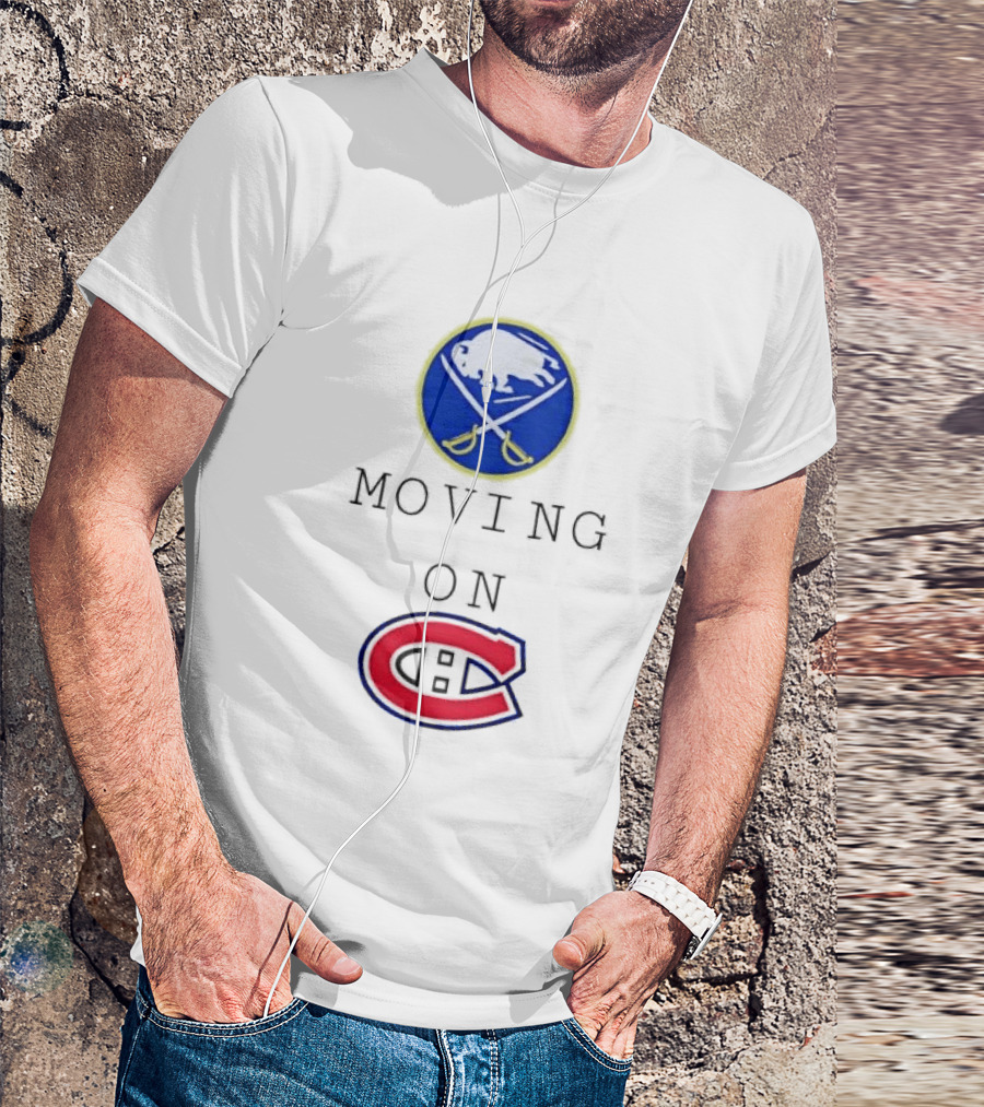 Buffalo Sabres Moving On Montreal Canadiens Rivalry NHL Hockey T-Shirt