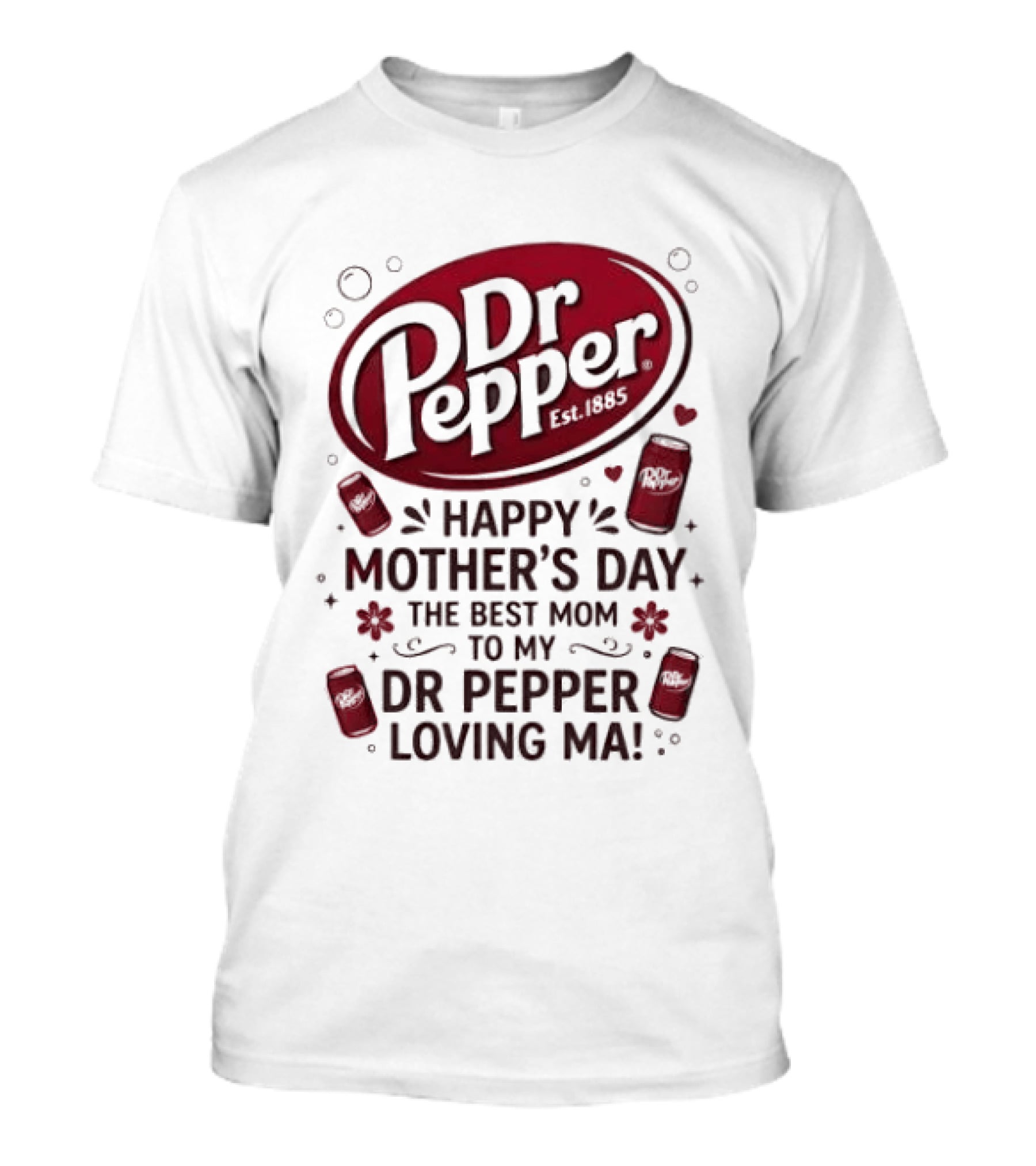 Happy Mother's Day To My Dr Pepper Loving Ma The Best Mom T-Shirt