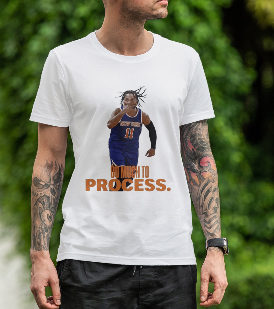 Jalen Brunson New York Knicks Too Much To Process T-Shirt