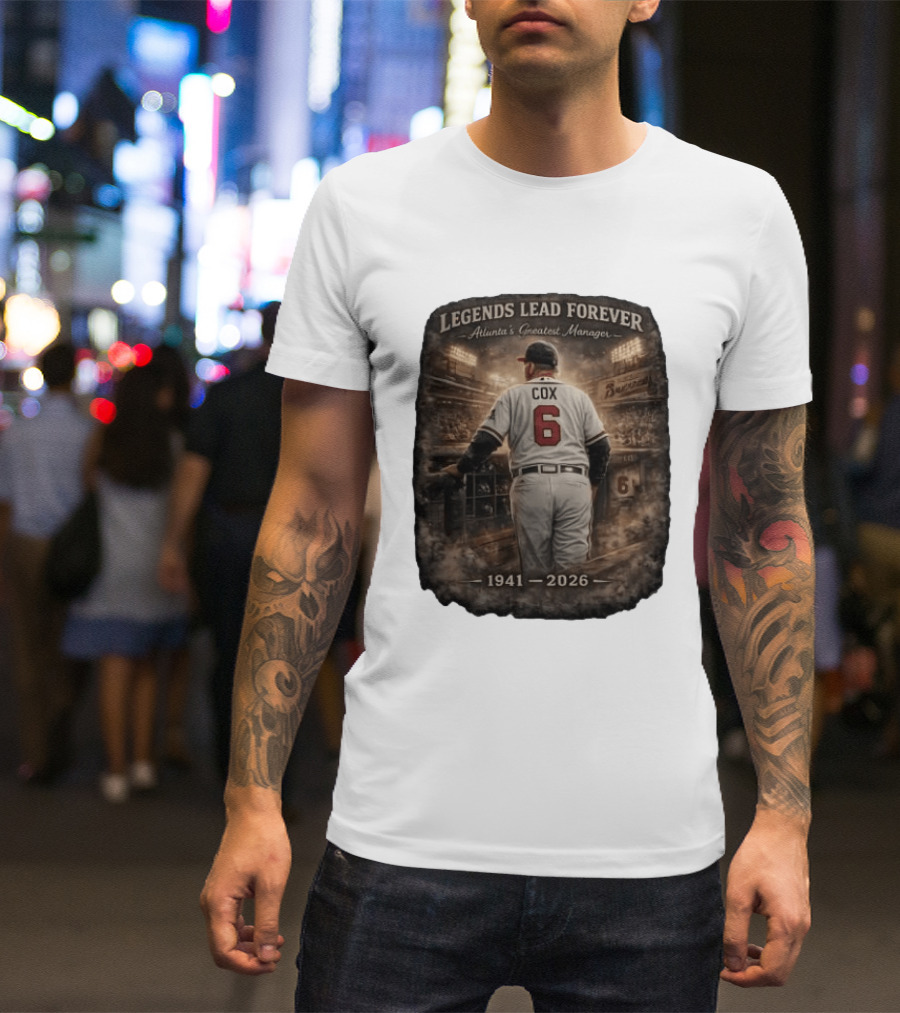 Legends Lead Forever Atlanta's Greatest Manager Cox 1941 2026 T-Shirt