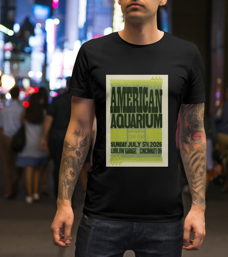 American Aquarium With Special Guest Hedges At Ludlow Garage Cincinnati OH July 5 2026 T-Shirt