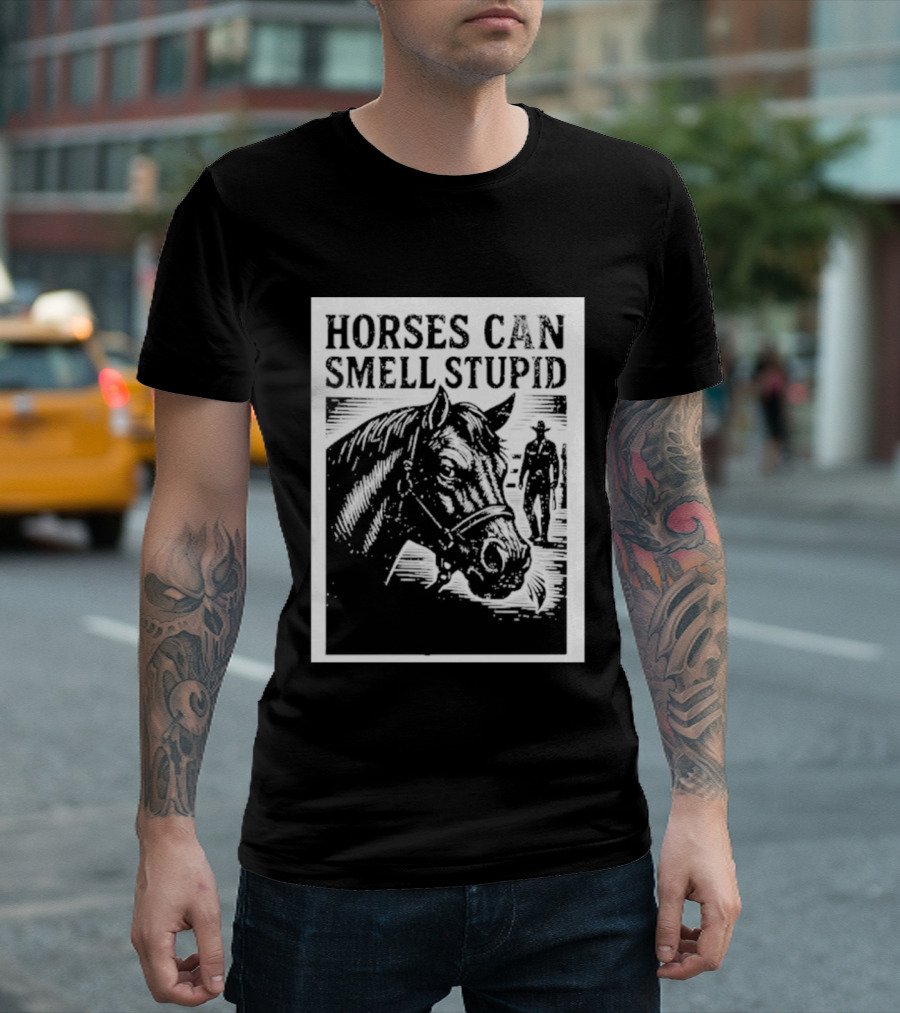 Horses Can Smell Stupid Cowboy T-Shirt