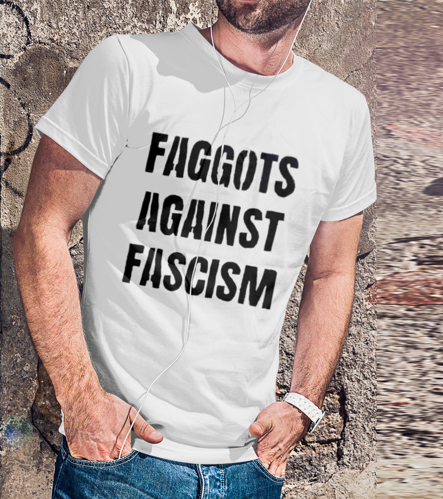 Faggots Against Fascism LGBTQ Resistance Empowerment T-Shirt