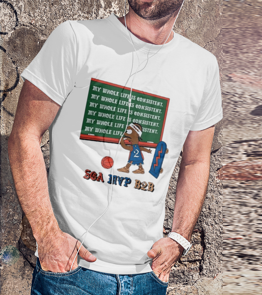 SGA MVP B2B My Whole Life Is Consistent Basketball Board Sk8 T-Shirt