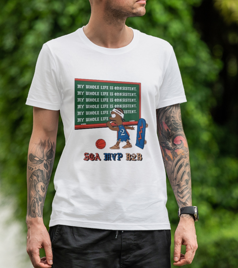 SGA MVP B2B My Whole Life Is Consistent Basketball Board Sk8 T-Shirt