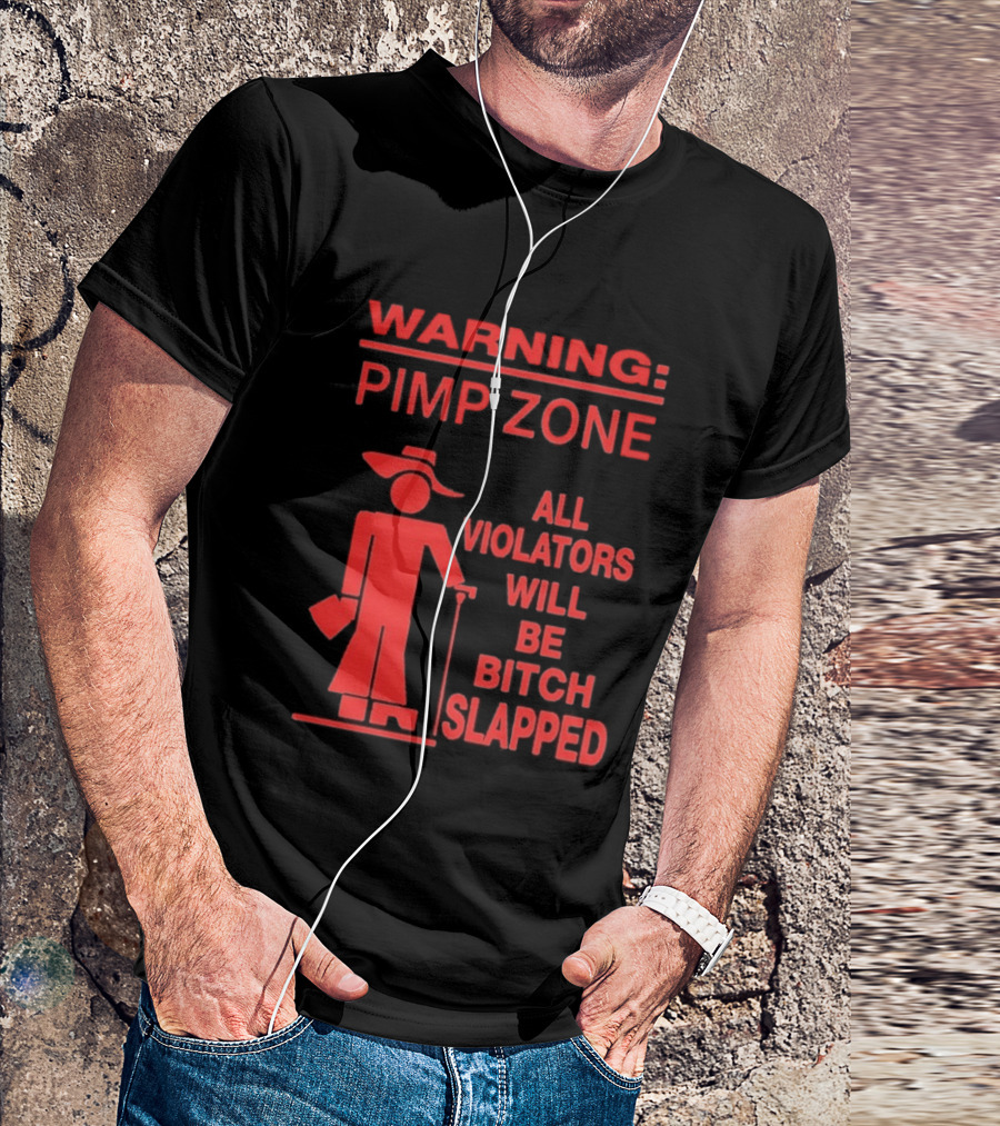 Warning Pimp Zone All Violators Will Be Bitch Slapped T-Shirt