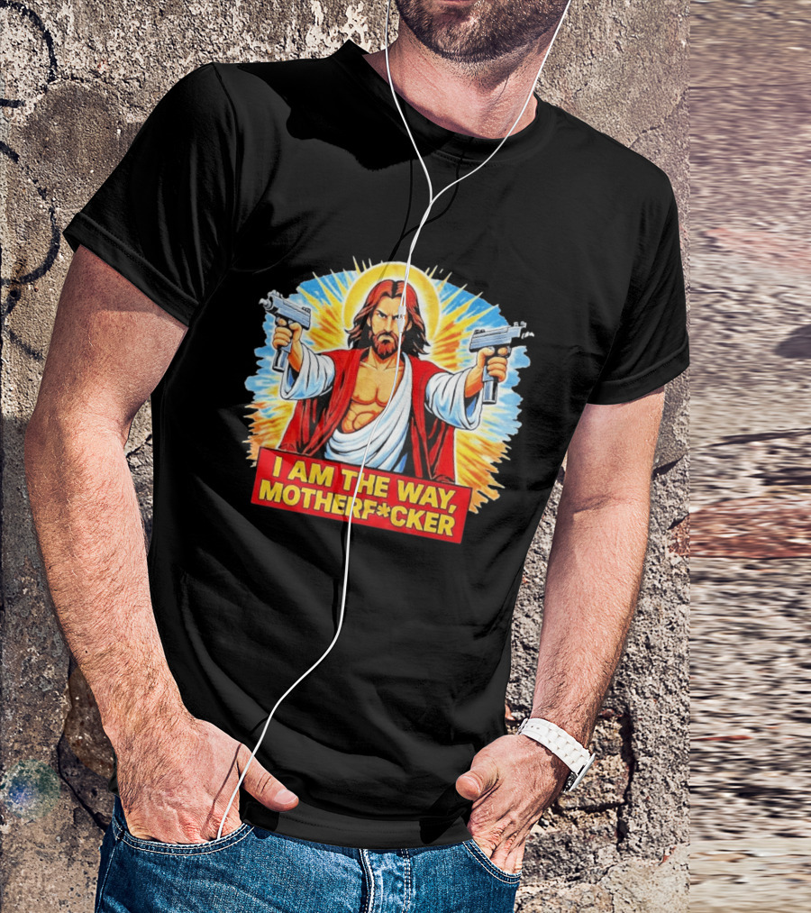 I Am The Way Motherf Cker Jesus Dual Gun Sarcastic T-Shirt