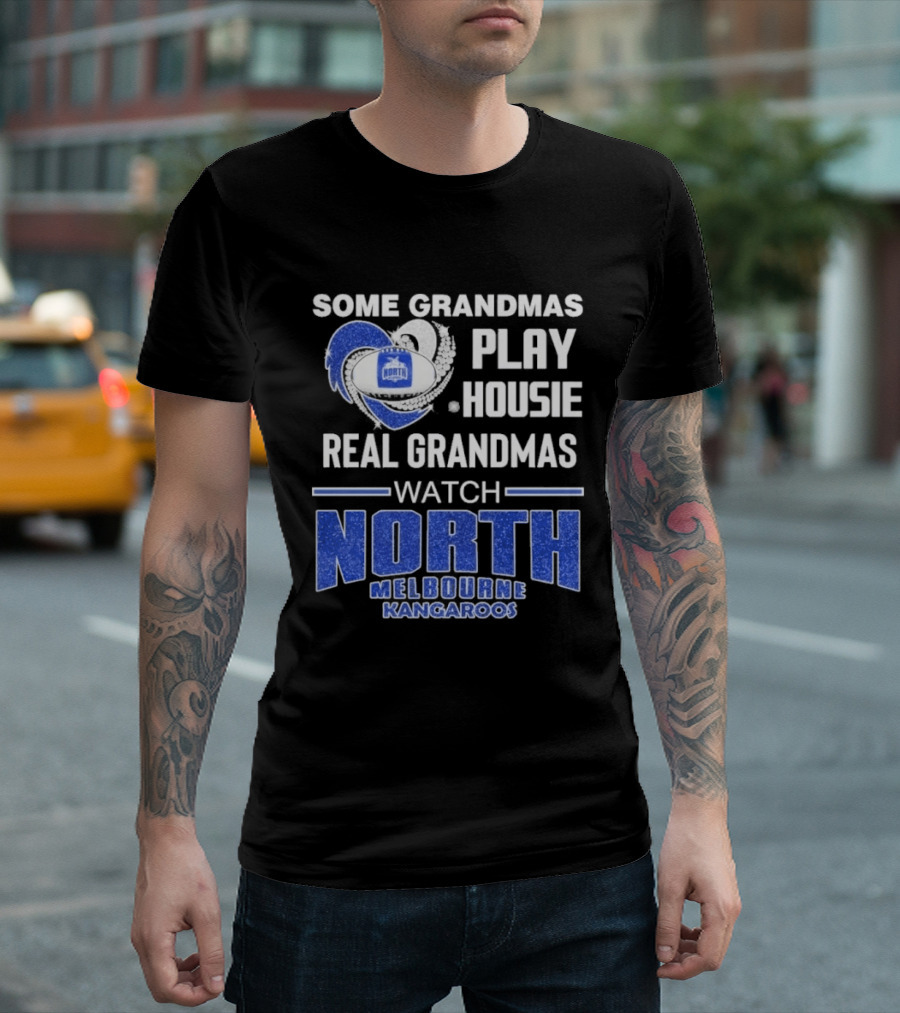 Some Grandmas Play Housie Real Grandmas North Melbourne Kangaroos T-Shirt